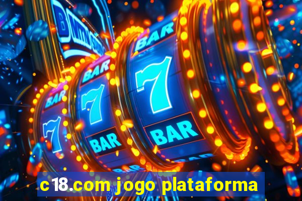 c18.com jogo plataforma